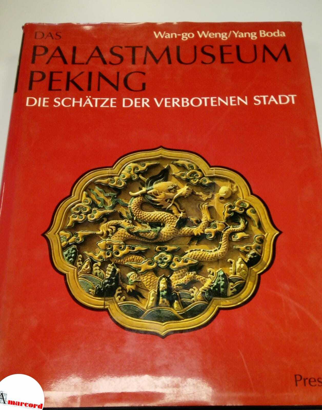 Wang-go Weng e Yang Boda, Das Palastmuseum Peking, Prestel, 1982.