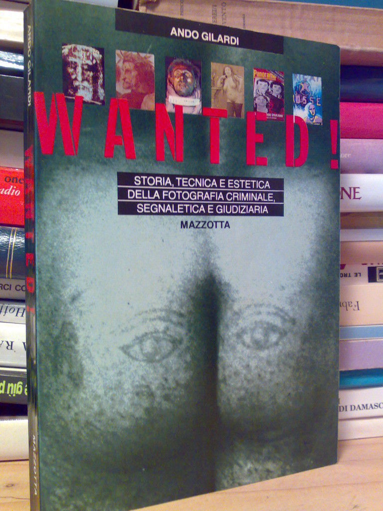 WANTED - STORIA E TECNICA DELLA FOTOGRAFIA CRIMINALE...