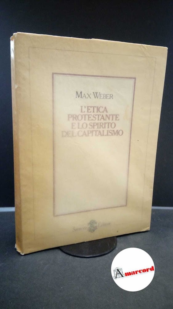 Weber, Max. , and Sestan, Ernesto. L'etica protestante e lo …