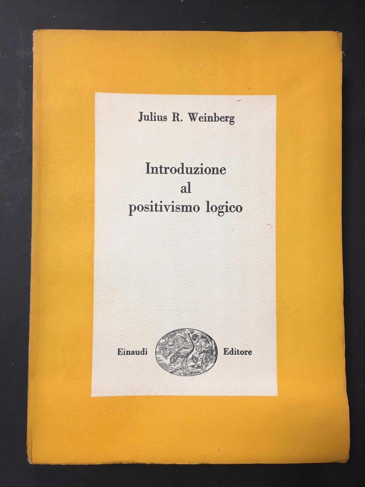 Weinberg R. Julius. Introduzione al positivismo logico. Einaudi. 1950