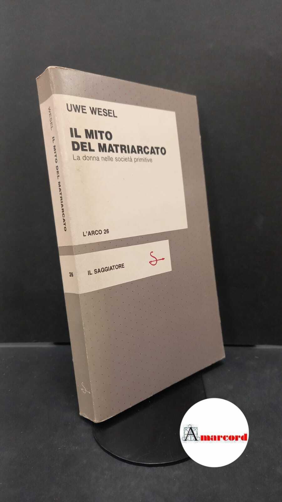 Wesel, Uwe. �Il �mito del matriarcato : la donna nelle …