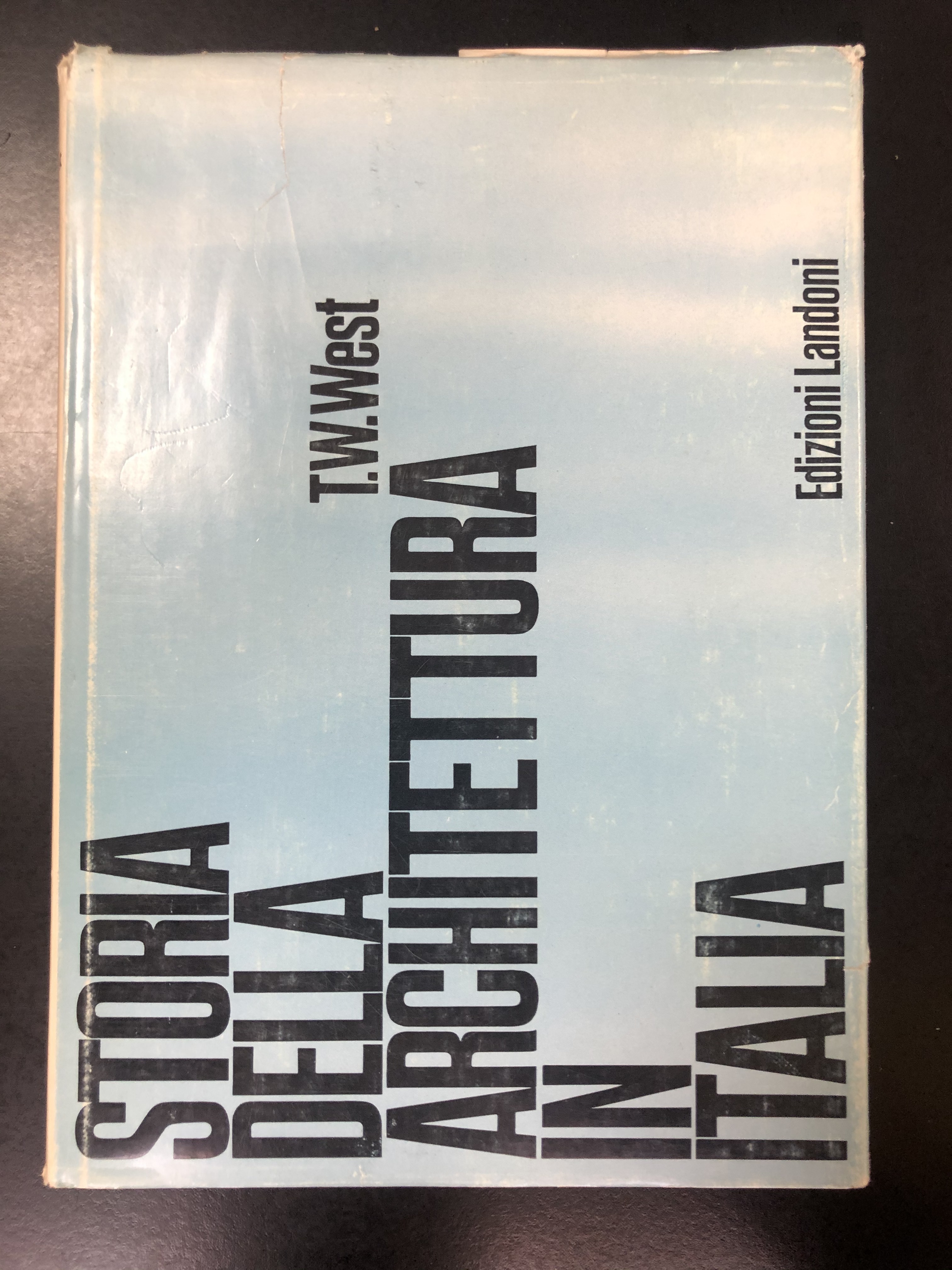 West T.W. STORIA DELLA ARCHITETTURA IN ITALIA. Edizioni Landoni 1970.