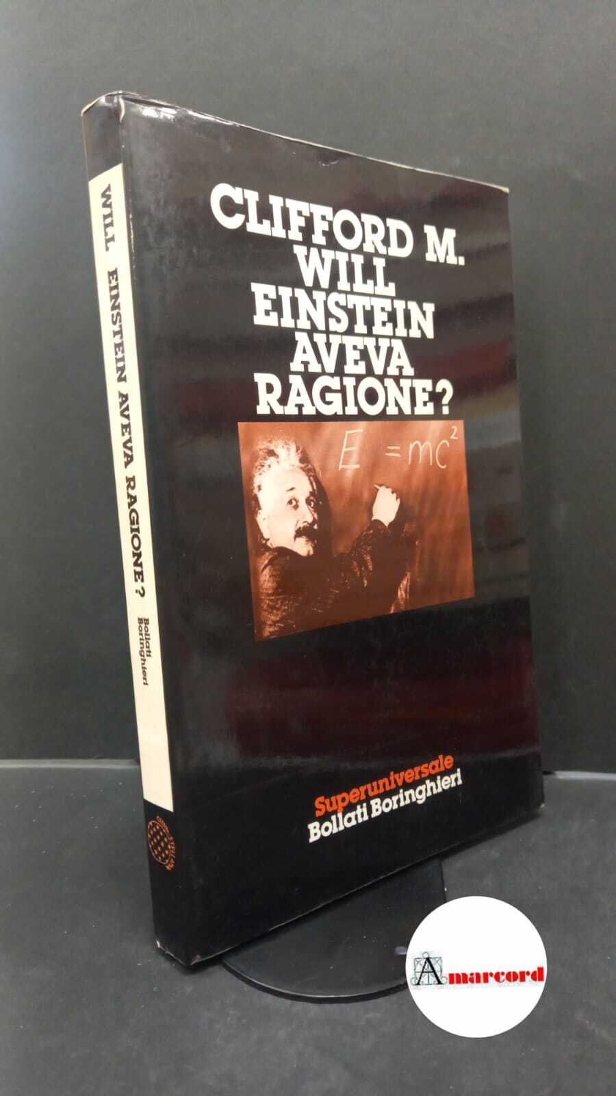 Will, Clifford M.. , and Rebaglia, Alberta. Einstein aveva ragione? …