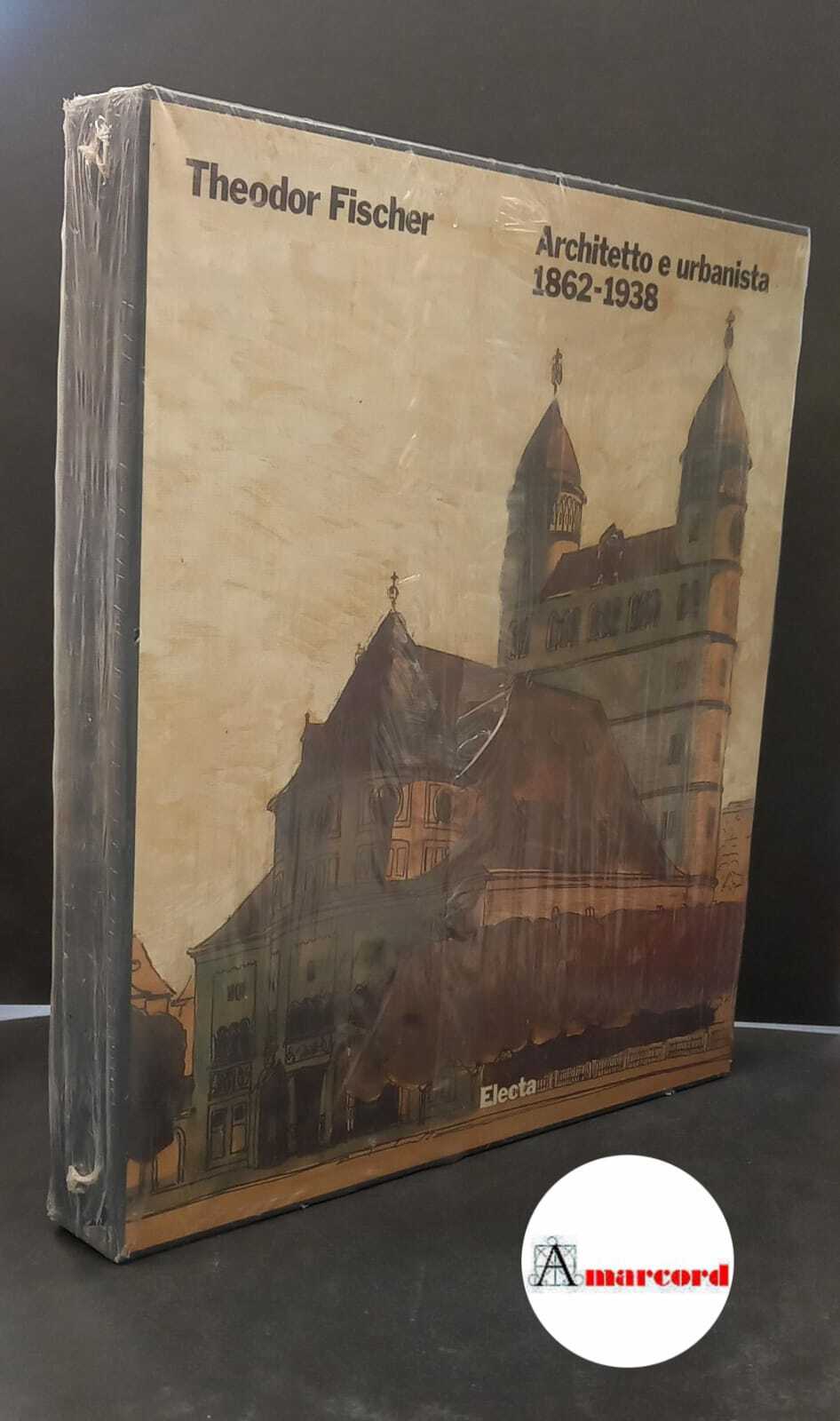 Winfried Nerdinger. Theodor Fischer. Architetto e urbanista 1862 - 1938.