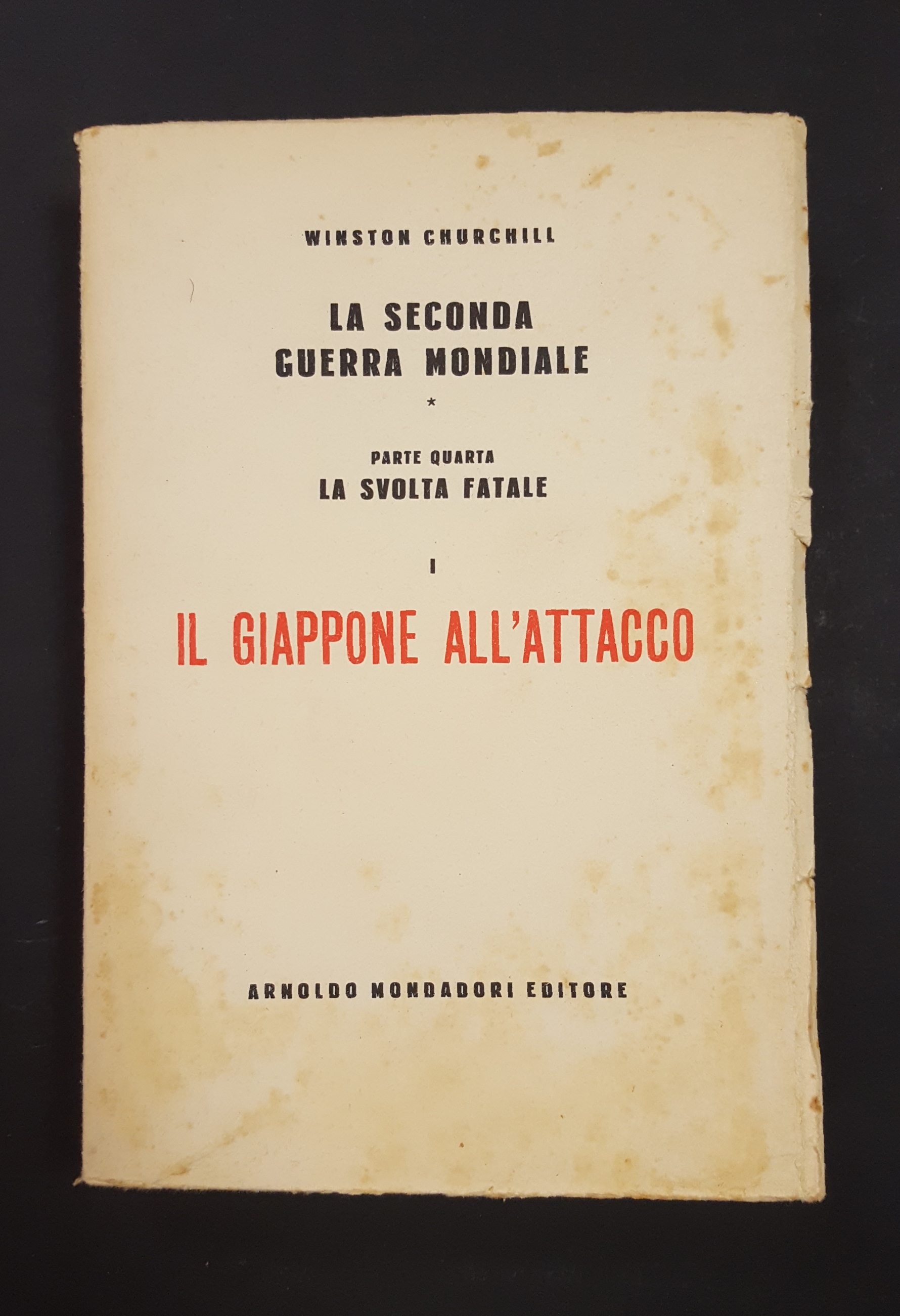 Winston Churchill. LA SECONDA GUERRA MONDIALE. Il Giappone all'attacco. Mondadori. …