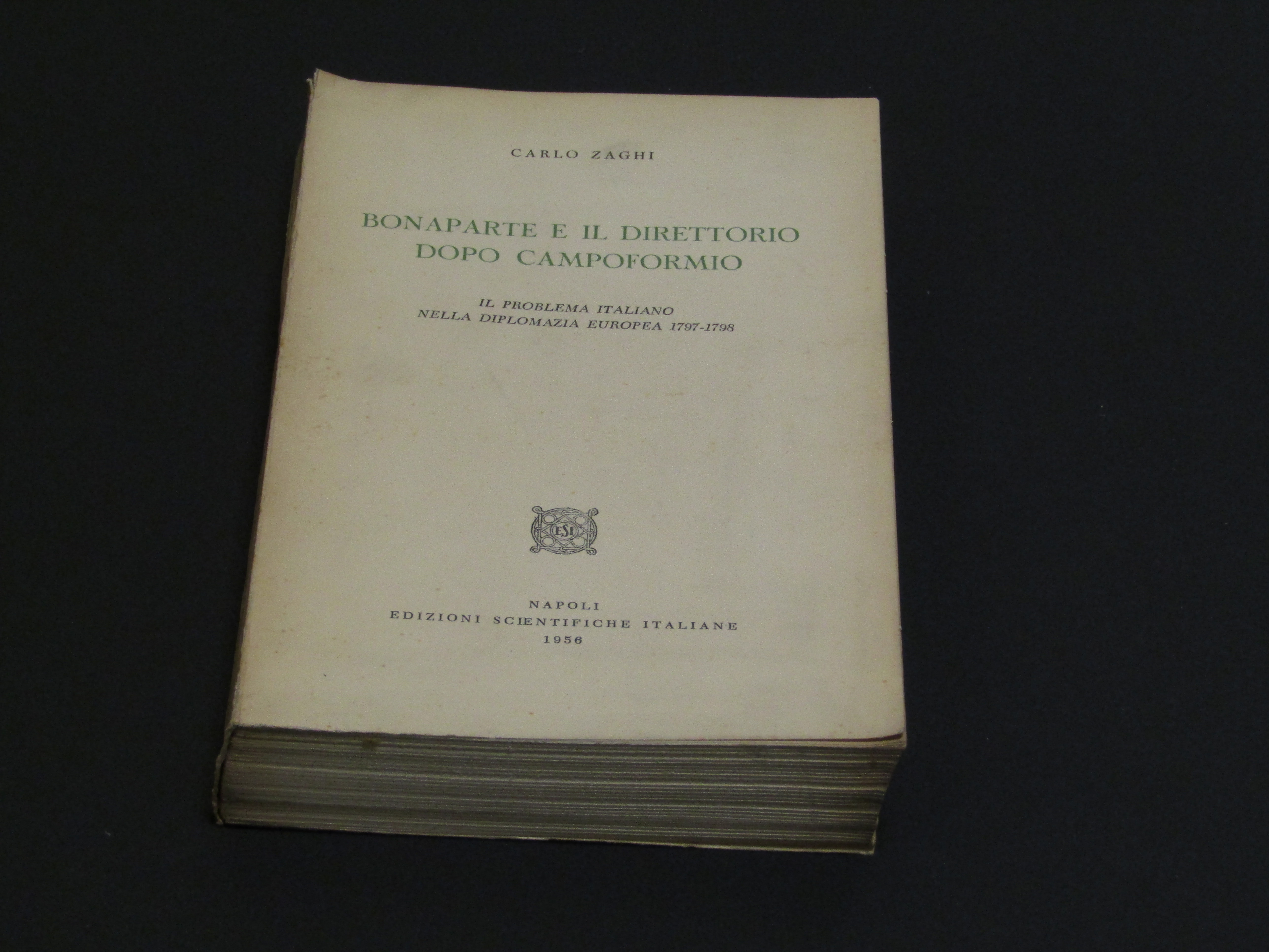 Zaghi Carlo. Bonaparte e il Direttorio dopo Campoformio. Edizioni Scientifiche …