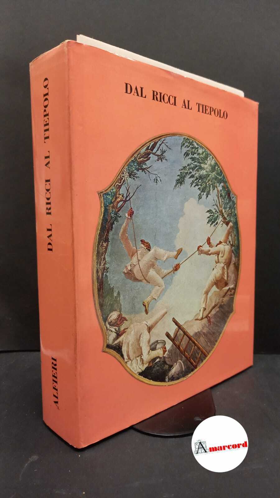 Zampetti, Pietro. Dal Ricci al Tiepolo : i pittori di …