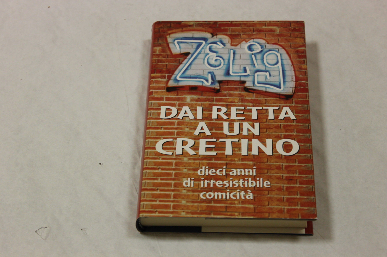 Zelig, dai retta a un cretino. 10anni di irresistibile comicità
