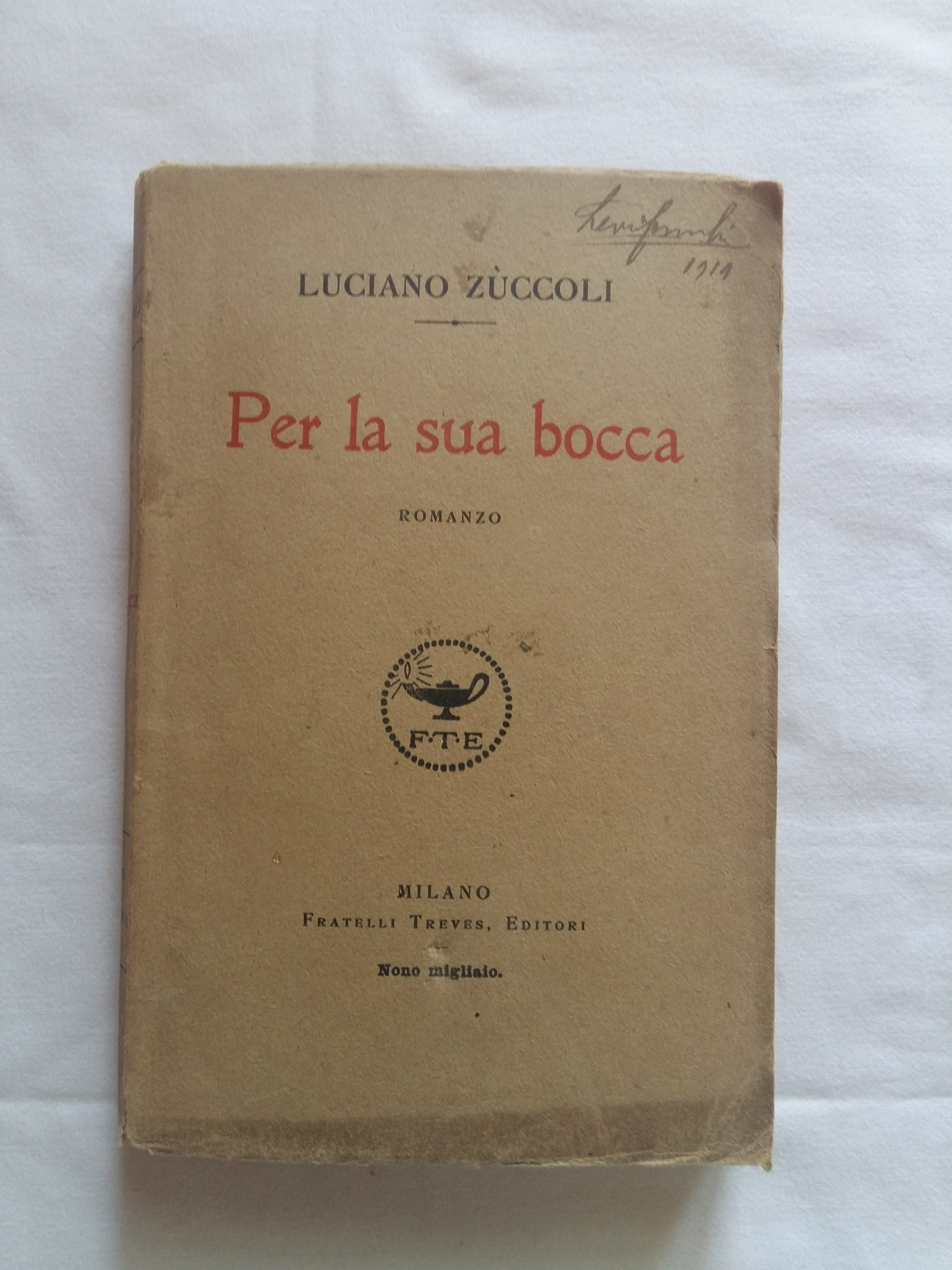 Zuccoli Luciano. Per la sua bocca. Fratelli Treves. 1918 - …