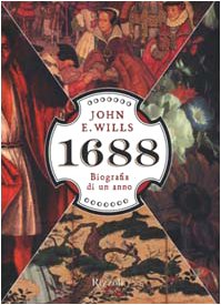 1688. Biografia di un anno - John E. Wills