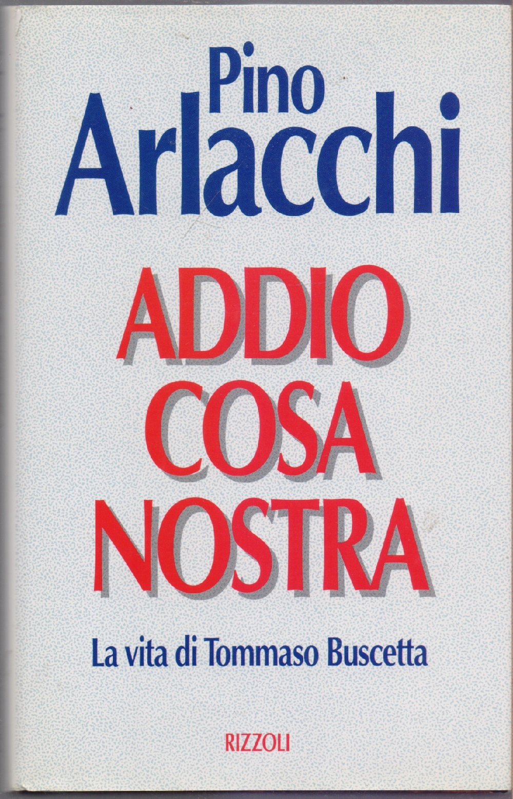 Addio Cosa Nostra. La vita di Tommaso Buscetta - Pino …