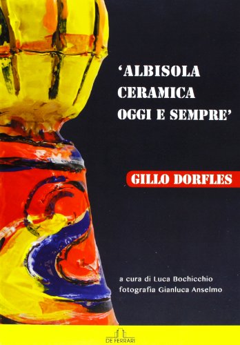 Albisola. Ceramica oggi e sempre.