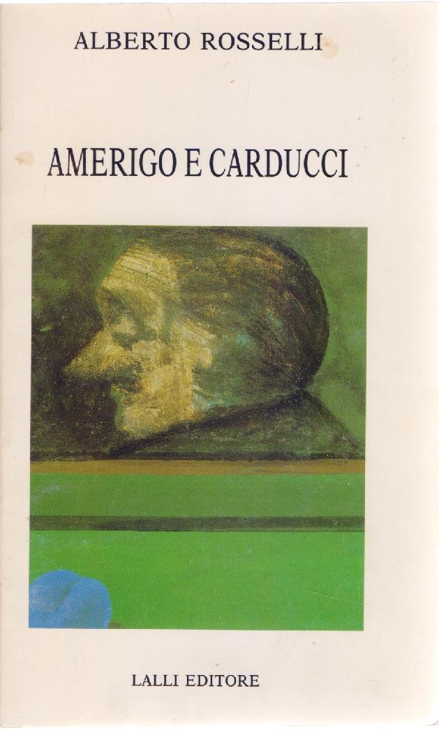 Amerigo e Carducci - Alberto Rosselli