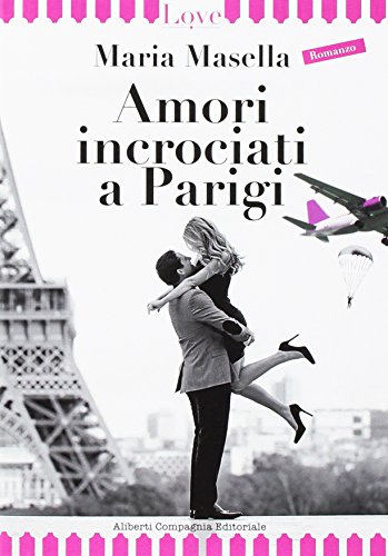 Amori incrociati a Parigi - Maria Masella