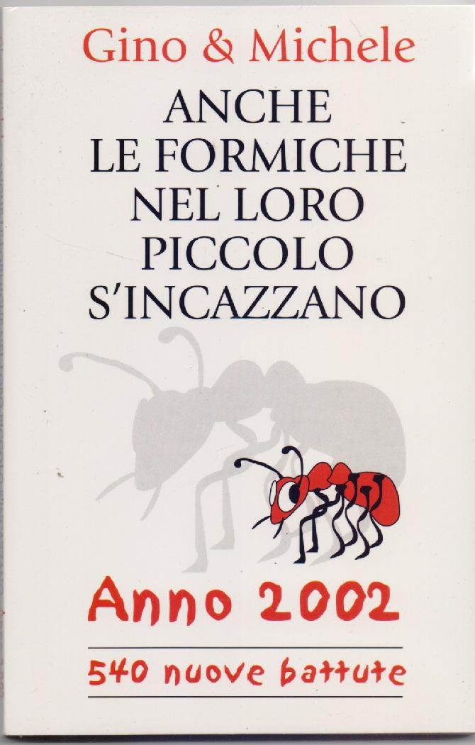Anche le formiche nel loro piccolo si incazzano - Gino …