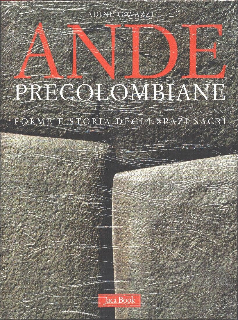 Ande precolombiane. Forme e storia degli spazi sacri