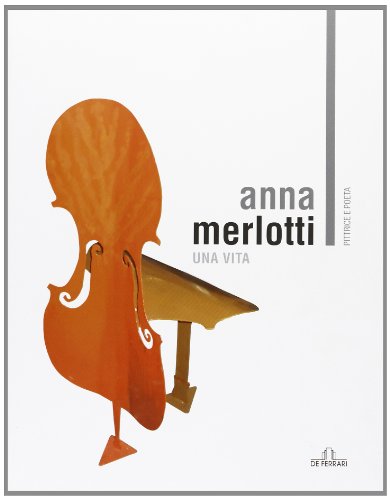 Anna Merlotti. Una vita.
