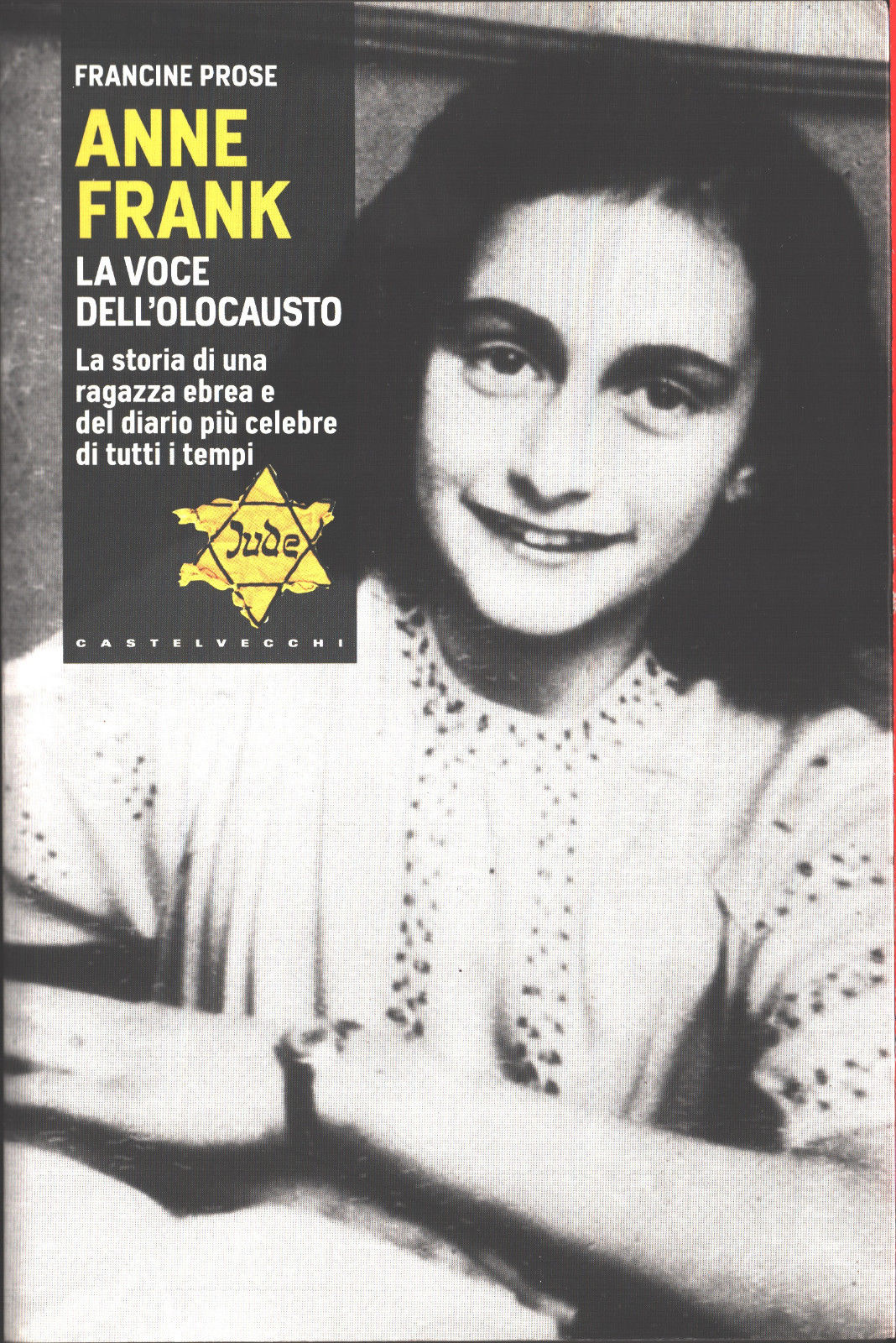 Anne Frank. La voce dell'olocausto - Francine Prose