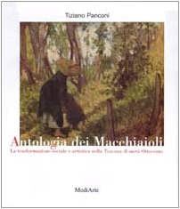 Antologia dei Macchiaioli. La trasformazione sociale e artistica nella Toscana …