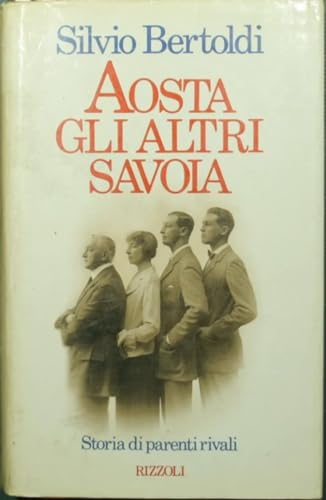 Aosta, gli altri Savoia - Silvio Bertoldi