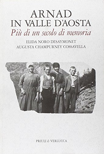 Arnad in Valle d'Aosta. Più di un secolo di memoria