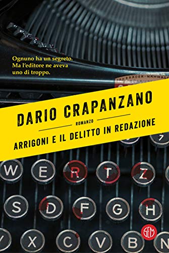 Arrigoni e il delitto in redazione - Dario Crapanzano