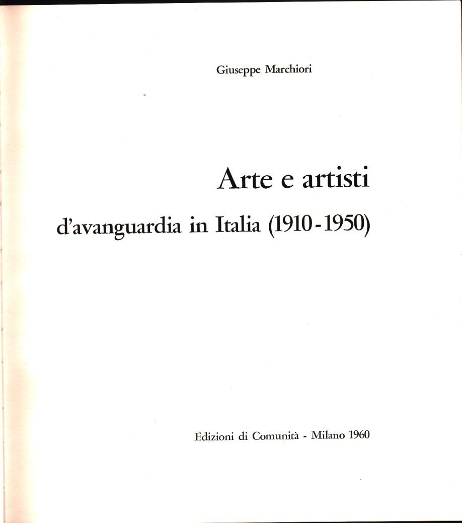 Arte e artisti d'avanguardia in Italia (1910-1950) - Giuseppe Marchiori