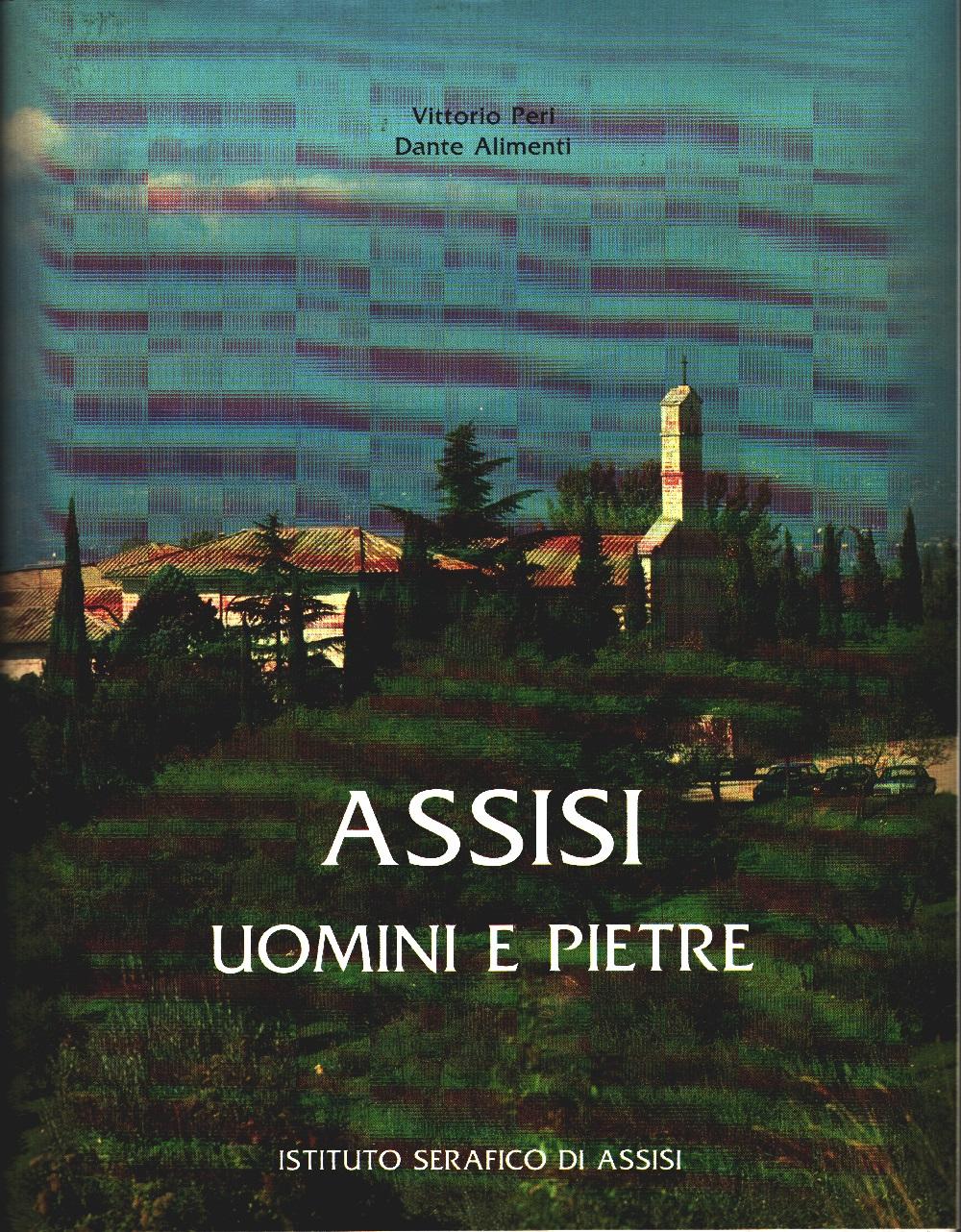 Assisi. Uomini e pietre - Vittorio Peri, Dante Alimenti