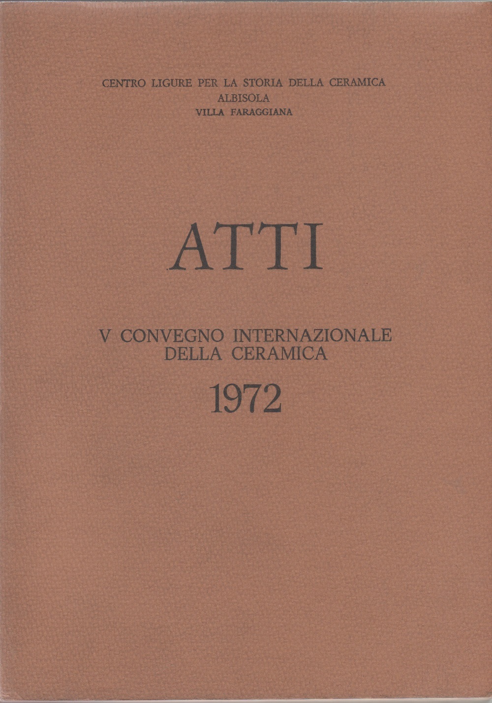 Atti V Convegno internazionale della ceramica. Albisola 1972