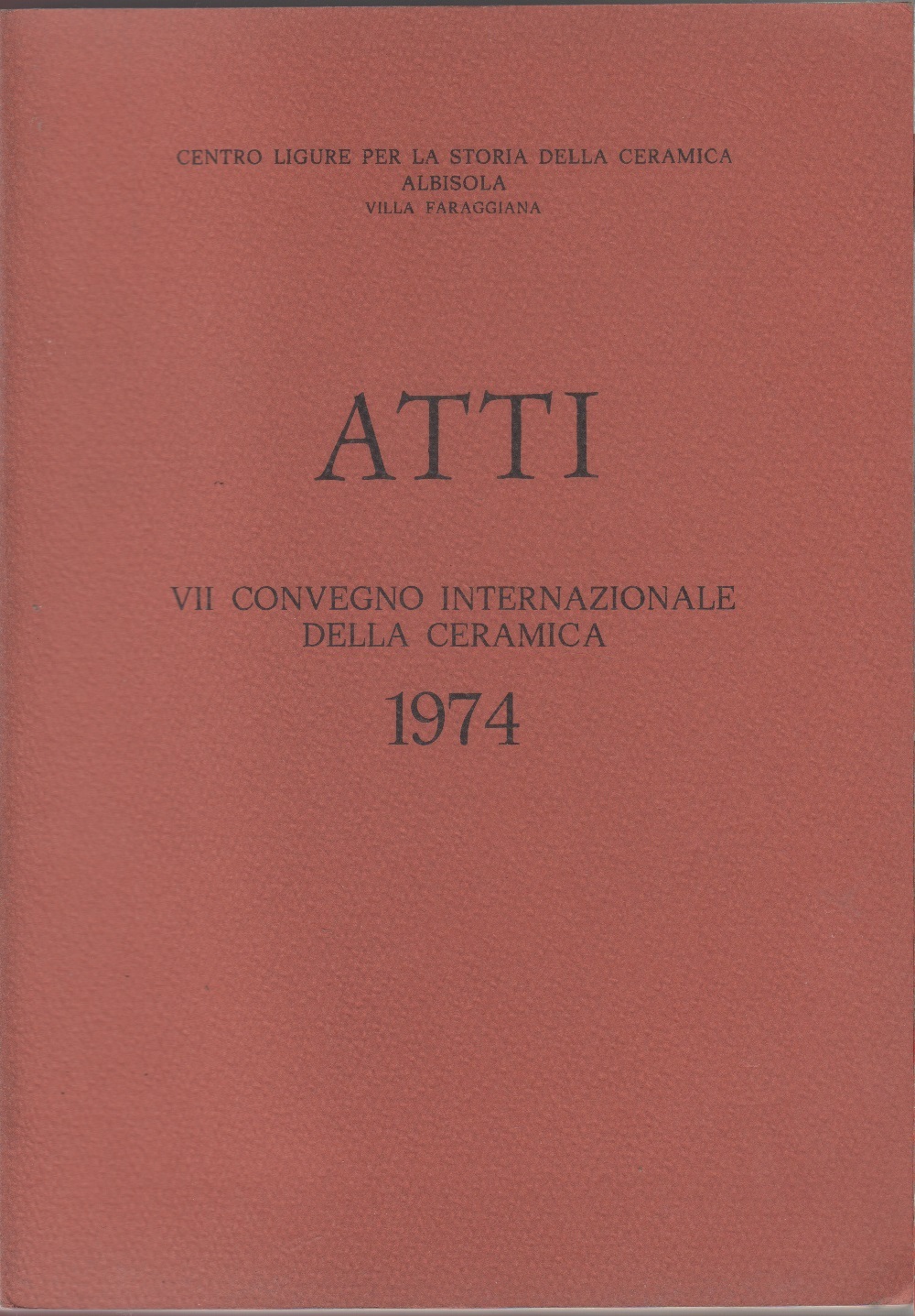 Atti VII Convegno internazionale della ceramica. Albisola 1974