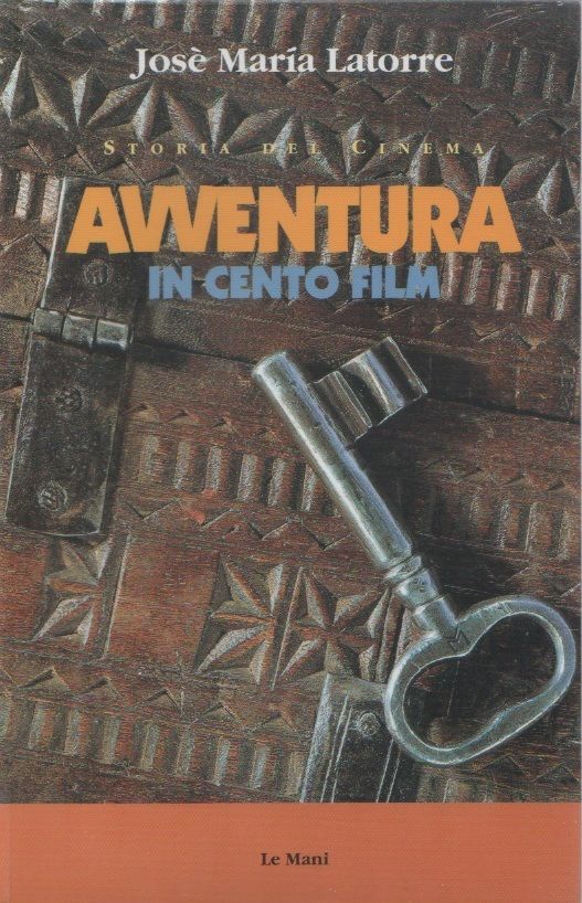 Avventura in cento film - José Marìa Latorre
