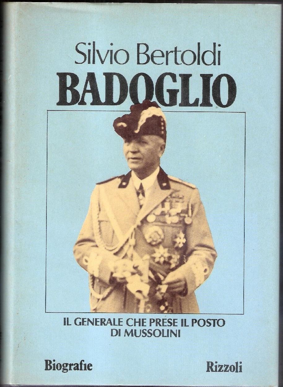 Badoglio il generale che prese il posto di Mussolini - …