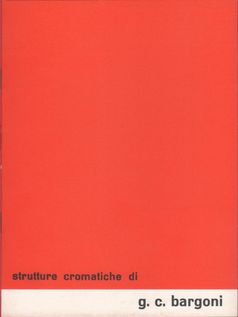 Bargoni. Strutture cromatiche. Galleria G. Rotta, Genova 20/32-2/3 1971