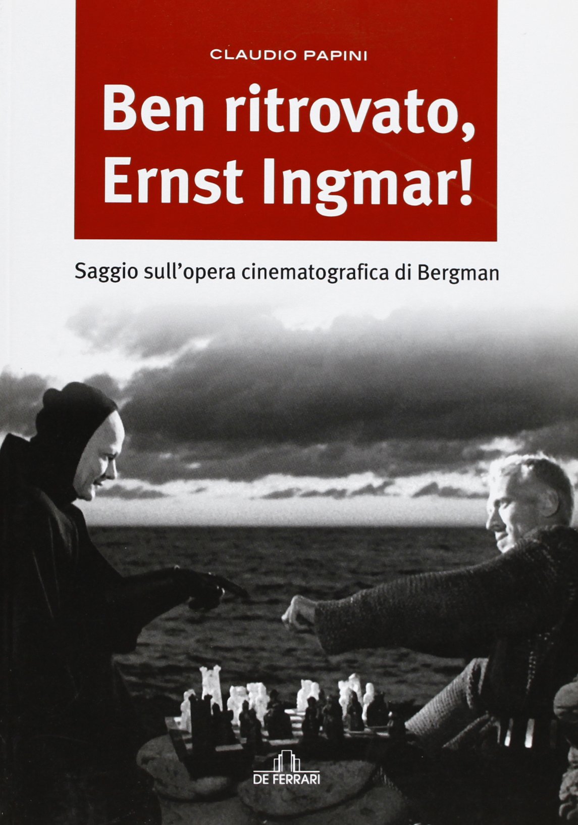 Ben ritrovato, Ernst Ingmar! Saggio sull'opera cinematografica di Bergman