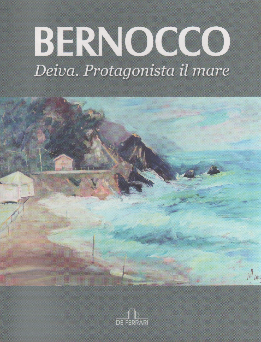 Bernocco. Deiva. Protagonista il mare. Catalogo mostra