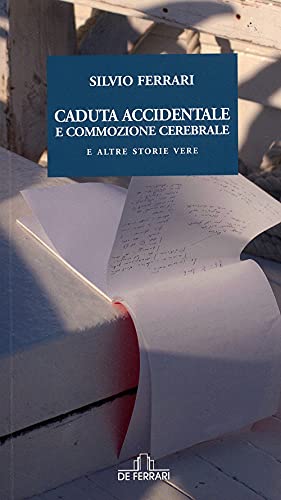 Caduta accidentale e commozione cerebrale e altre storie - Silvio …