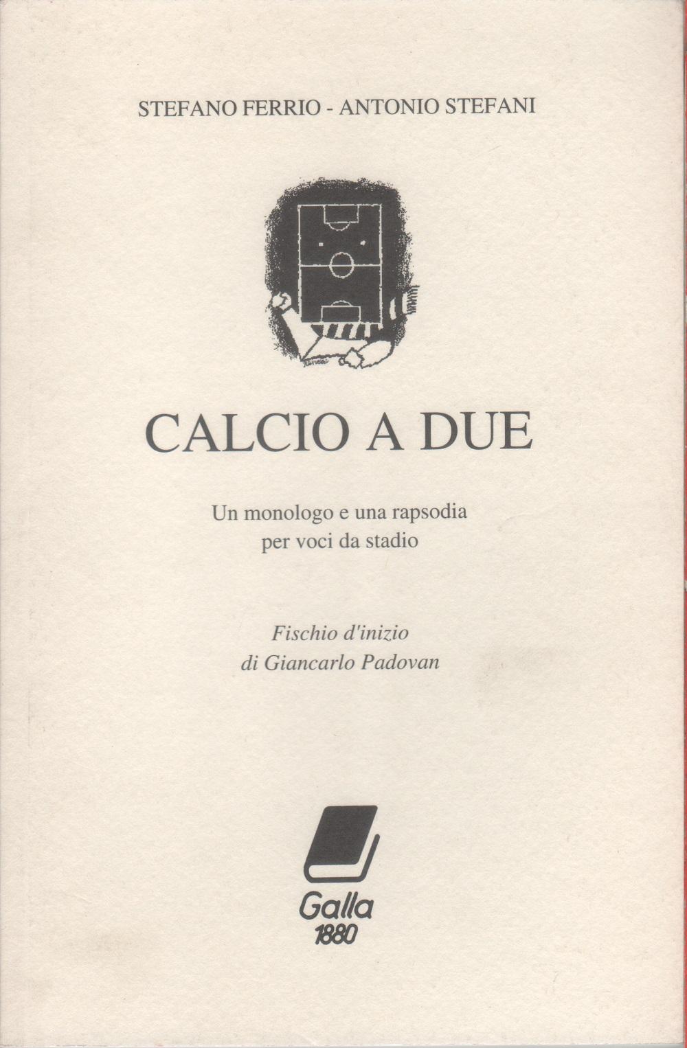 Calcio a due. Un monologo e una rapsodia per voci …