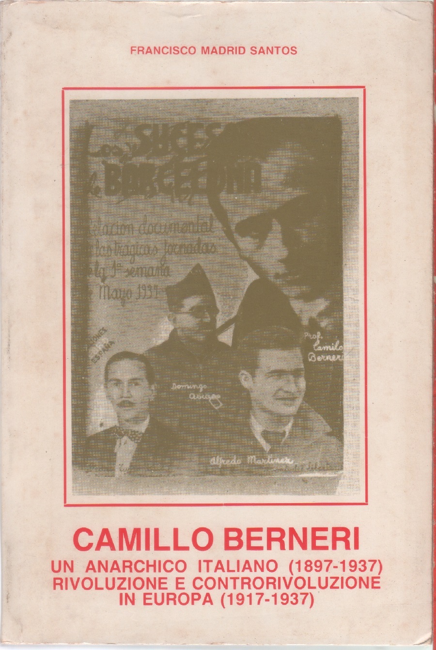 Camillo Berneri. Un anarchico italiano (1897-1937). Rivoluzione e controrivoluzione in …