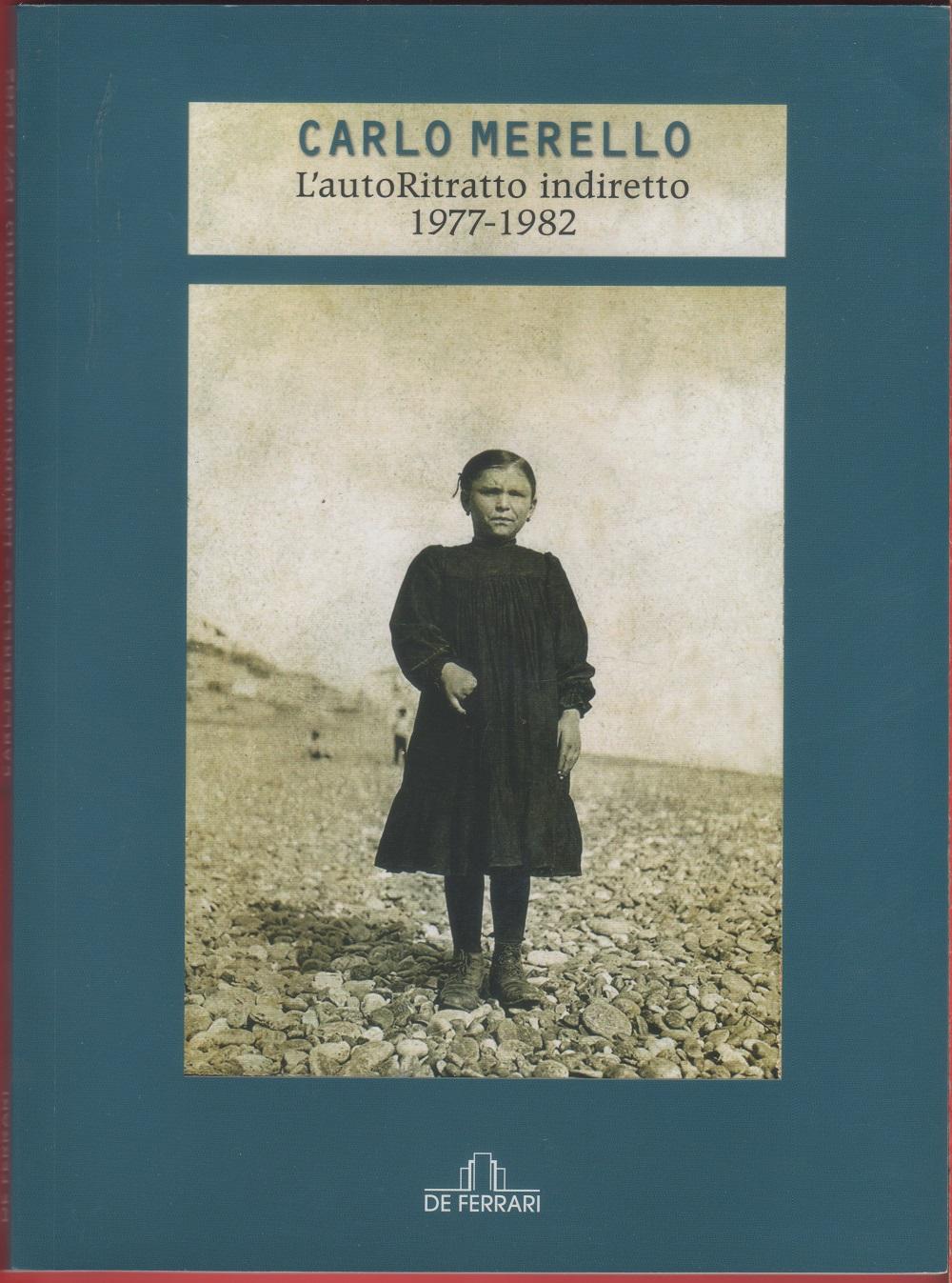 Carlo Merello. L'autoritratto indiretto (1977-1982)