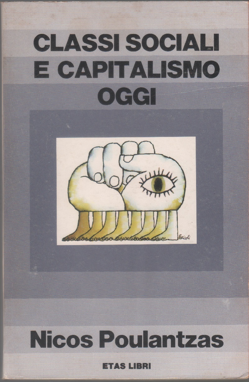 Classi sociali e capitalismo oggi - Nicos Poulantzas