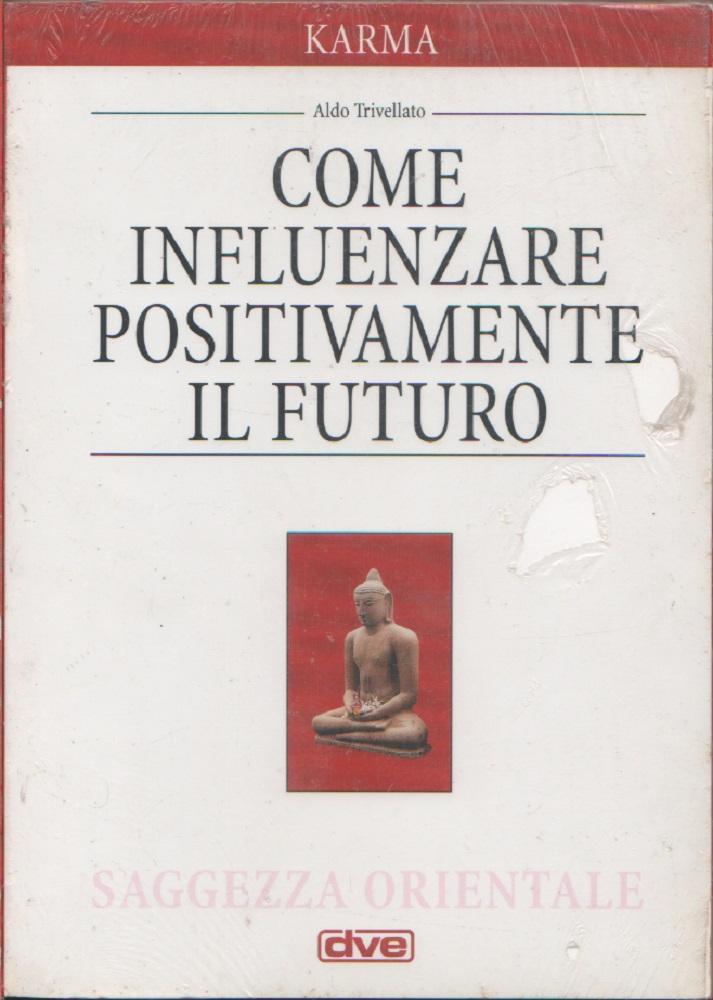 Come influenzare positivamente il futuro - Aldo Trivellato