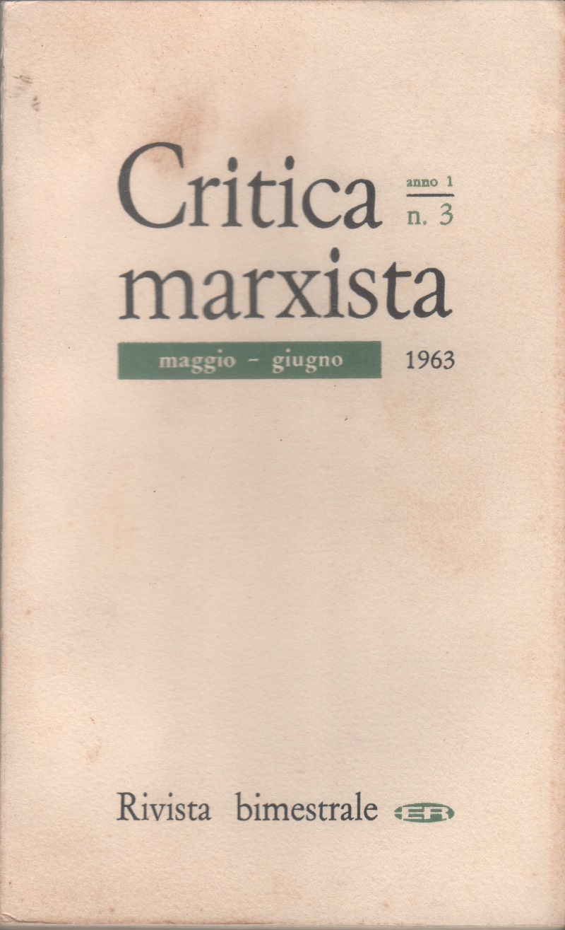 Critica Marxista. Anno 1 n. 3 maggio/giugno 1963. Rivista Bimestrale