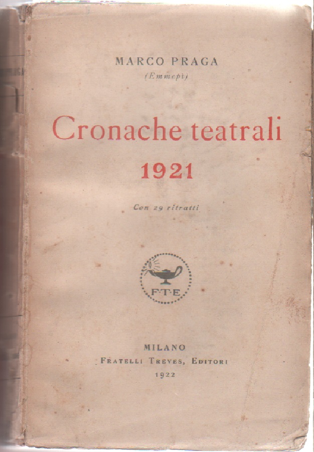Cronache teatrali 1921. Con 29 ritratti - Marco Praga