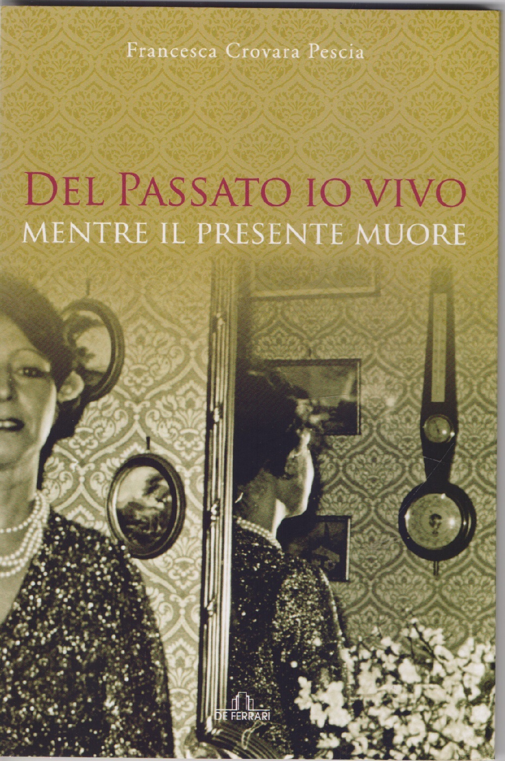 Del passato io vivo. Mentre il presente muore - F, …