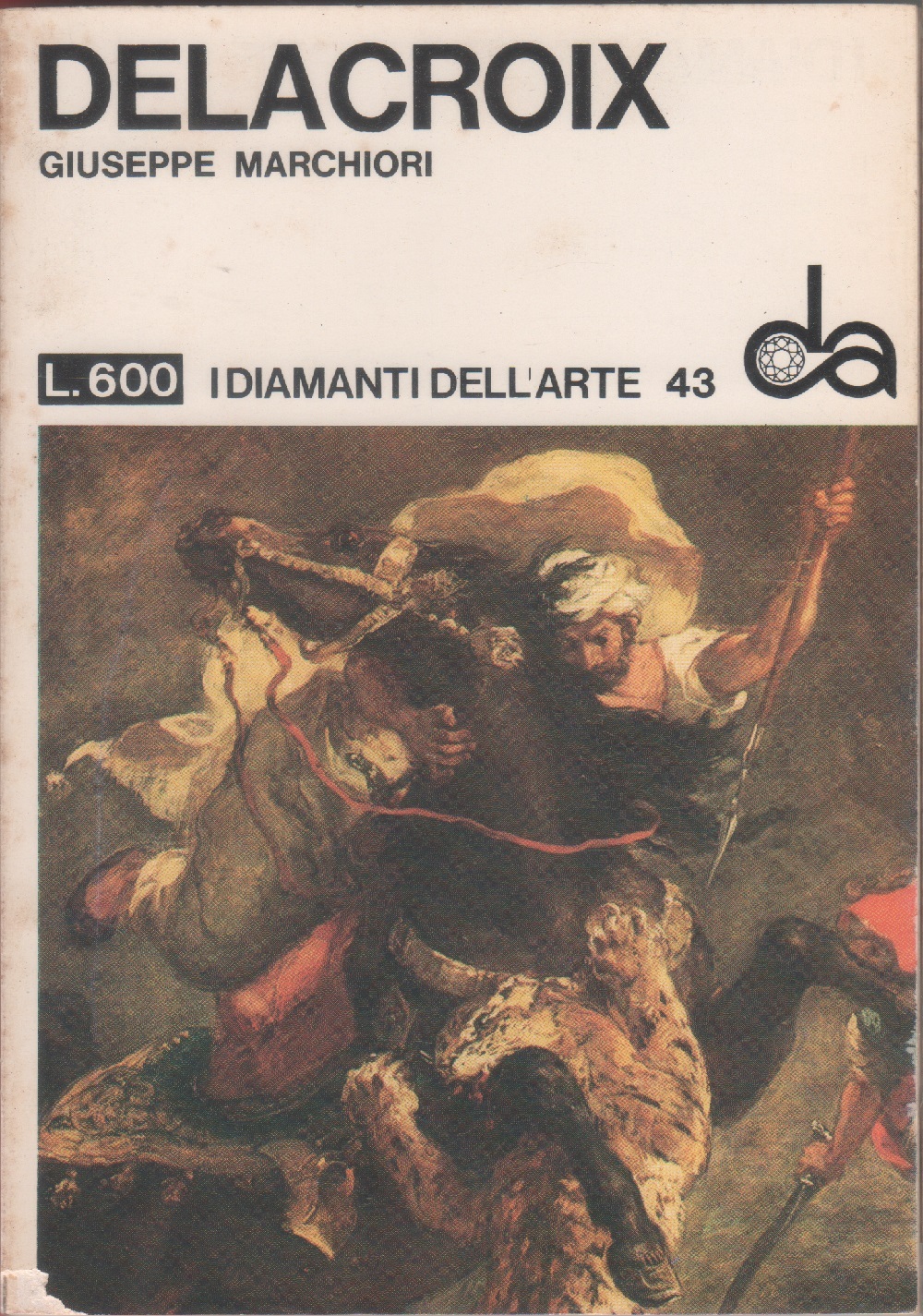 Delacroix. I diamanti dell'arte n. 43 - Giuseppe Marchiori