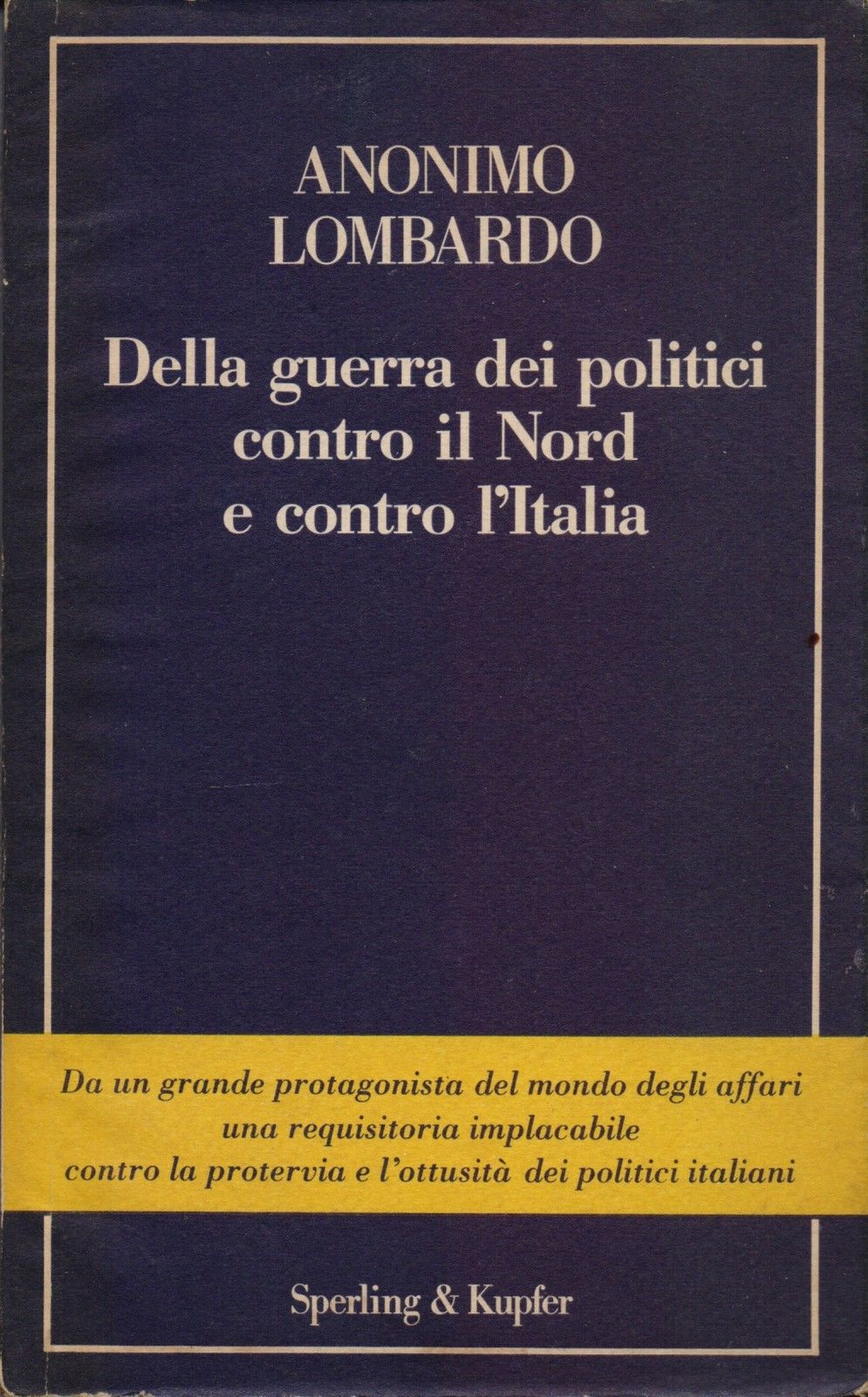 Della guerra dei politici contro il Nord e contro l'Italia …