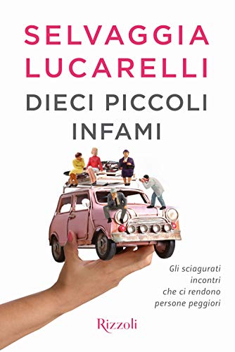 Dieci piccoli infami. Gli sciagurati incontri che ci rendono persone …