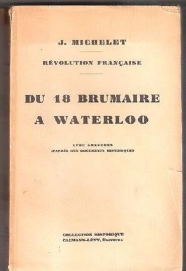 Du 18 brumaire a Waterloo - J. Michelet