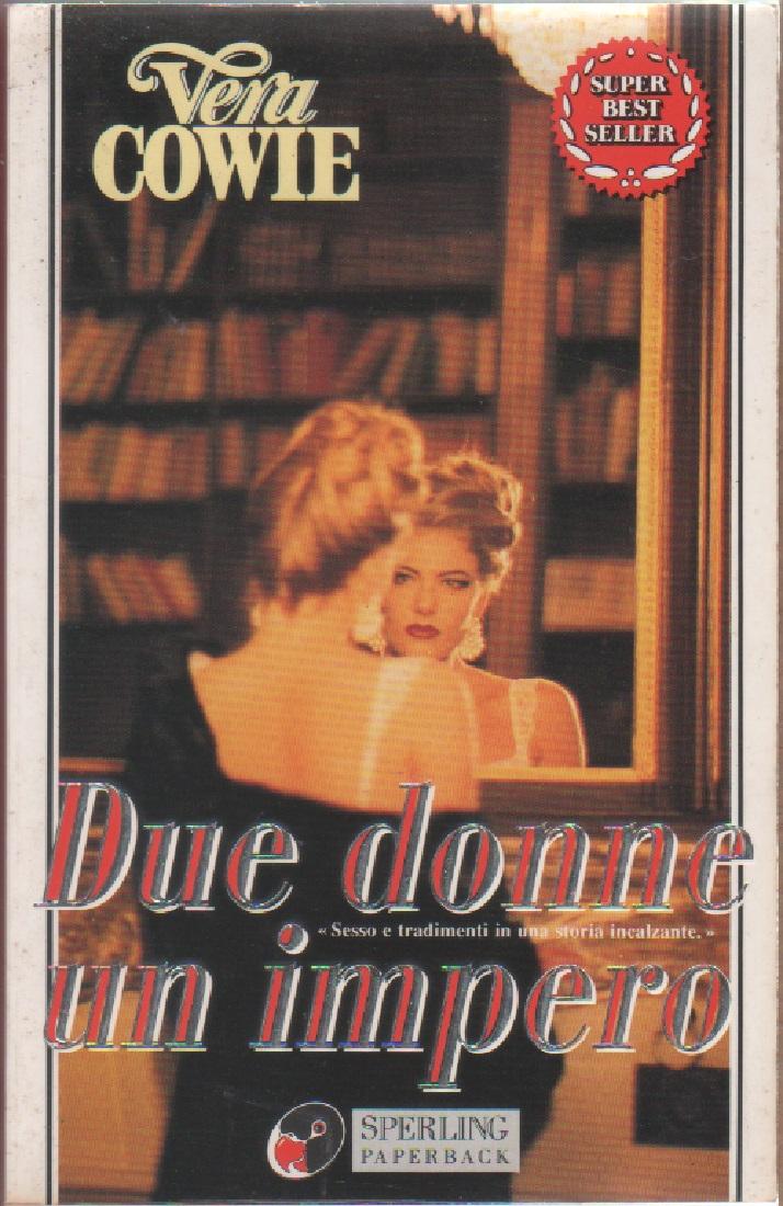 Due donne un impero - Vera Cowie