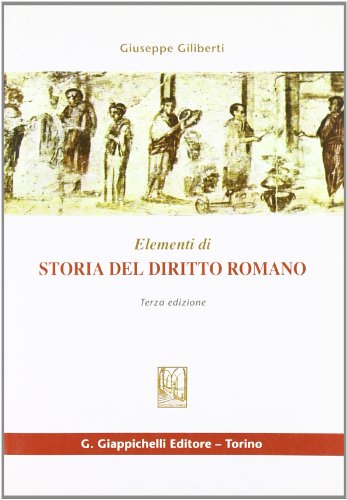 Elementi di storia del diritto romano - Giuseppe Giliberti